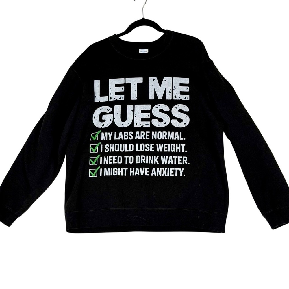 Fan Favorite Black Graphic Sweatshirt Let Me Guess‎ Anxiety Humor Unisex Large